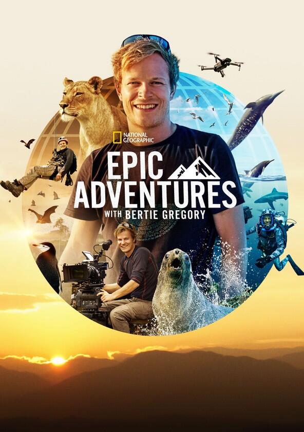 Epic Adventures with Bertie Gregory - Season 1 Epic Adventures with Bertie Gregory - Season 1