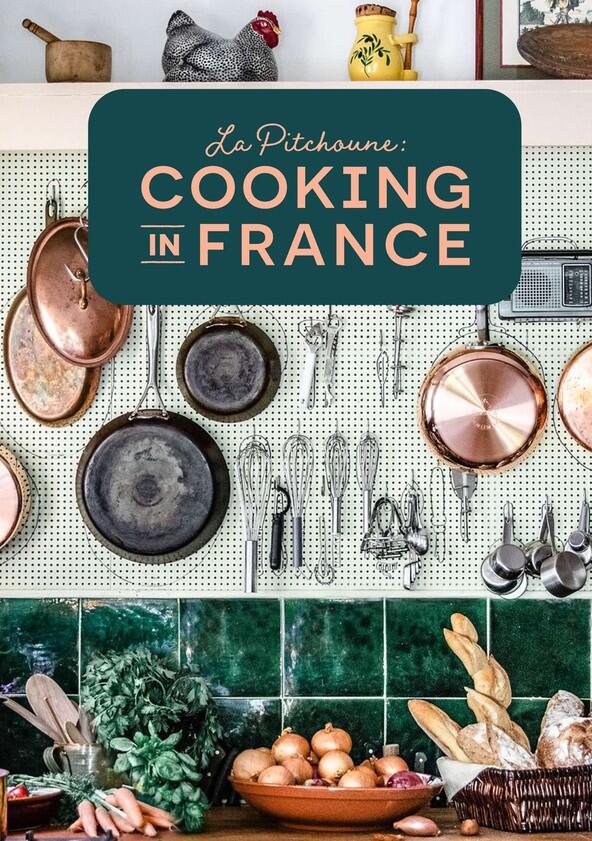 La Pitchoune: Cooking in France - Season 1 La Pitchoune: Cooking in France - Season 1