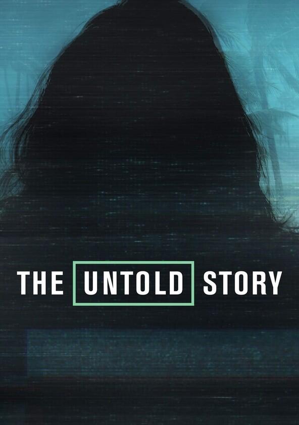The Untold Story - Season 1 The Untold Story - Season 1