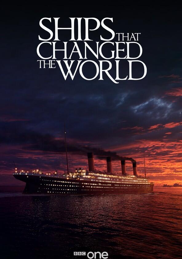Ships That Changed the World - Season 1 Ships That Changed the World - Season 1