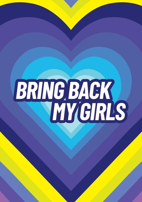 Bring Back My Girls - Season 3 Bring Back My Girls - Season 3