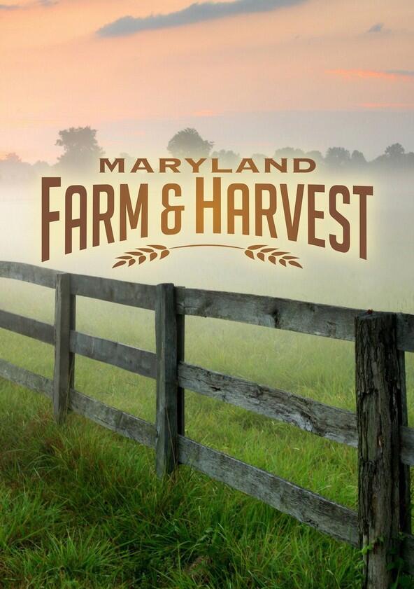 Maryland Farm & Harvest - Season 1 Maryland Farm & Harvest - Season 1