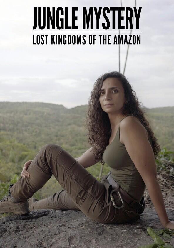 Jungle Mystery: Lost Kingdoms of the Amazon - Season 1 Jungle Mystery: Lost Kingdoms of the Amazon - Season 1