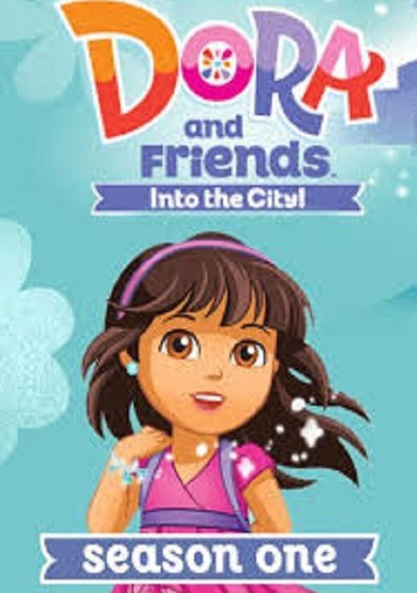 Dora and Friends: Into the City! - Season 1 Dora and Friends: Into the City! - Season 1