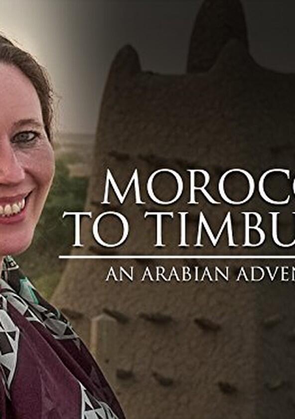 Morocco to Timbuktu: An Arabian Adventure - Season 1 Morocco to Timbuktu: An Arabian Adventure - Season 1