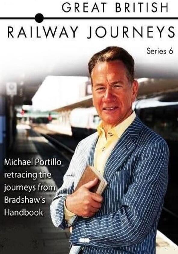 Great British Railway Journeys - Season 6 Great British Railway Journeys - Season 6