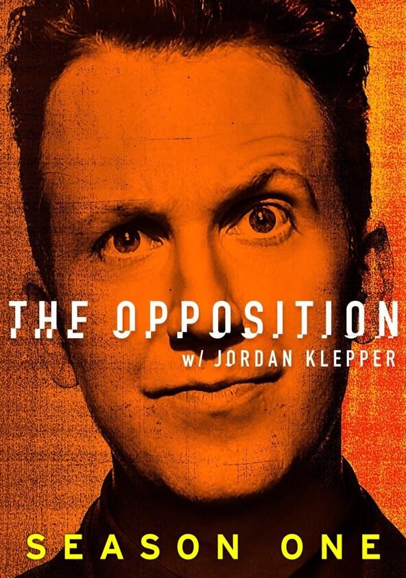 The Opposition with Jordan Klepper - Season 1 / Year 2017 The Opposition with Jordan Klepper - Season 1 / Year 2017