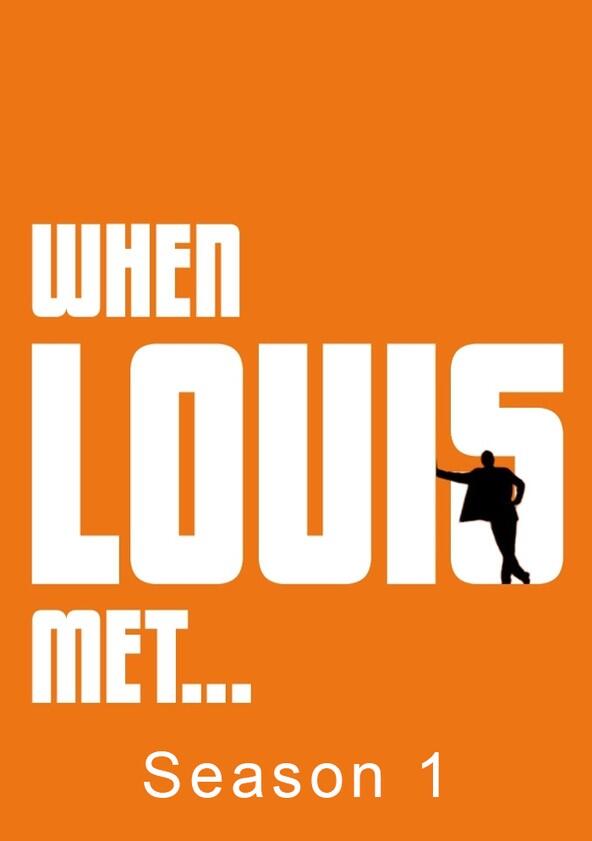 When Louis Met... - Season 1 When Louis Met... - Season 1