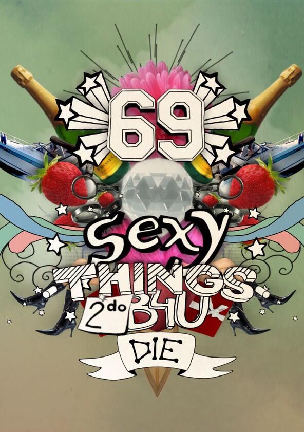 69 Sexy Things 2 Do B4U Die - Season 1 69 Sexy Things 2 Do B4U Die - Season 1