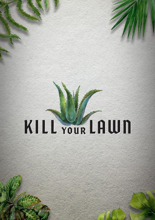Kill Your Lawn - Season 1 Kill Your Lawn - Season 1