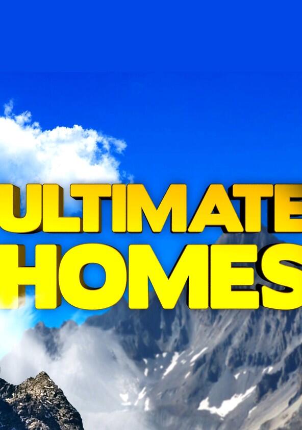 Ultimate Homes - Season 1 Ultimate Homes - Season 1