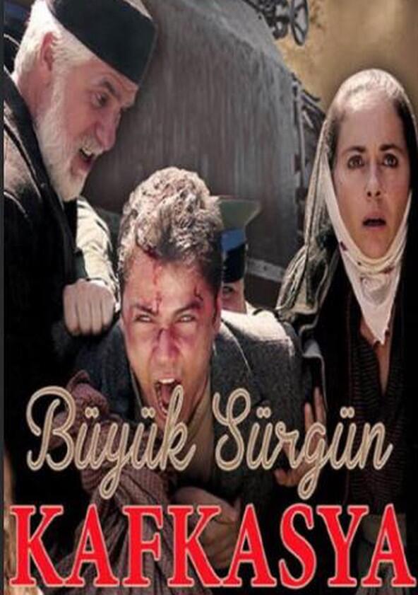 Büyük Sürgün Kafkasya - Season 1 Büyük Sürgün Kafkasya - Season 1