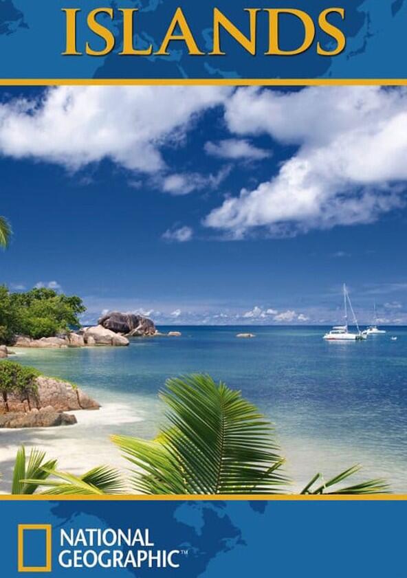 National Geographic: Islands - Season 1 National Geographic: Islands - Season 1