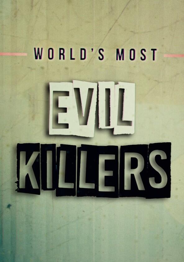 World's Most Evil Killers - Season 1 World's Most Evil Killers - Season 1
