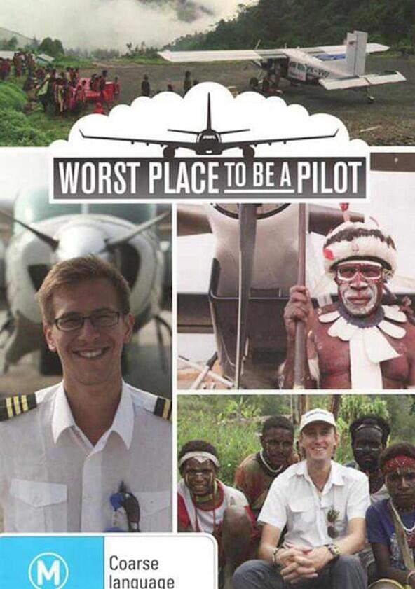 Worst Place to Be a Pilot - Season 1 Worst Place to Be a Pilot - Season 1