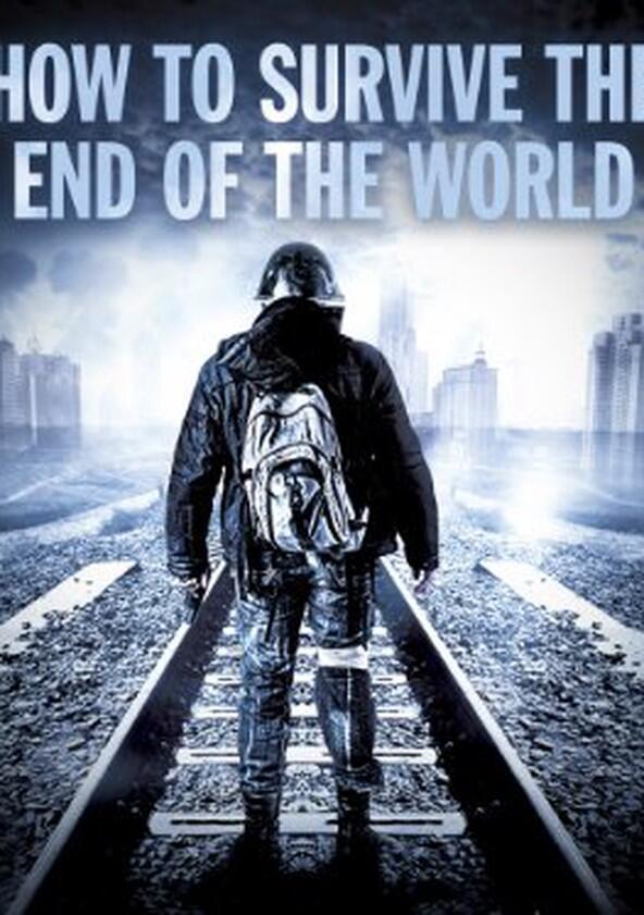 How to Survive the End of the World - Season 1 How to Survive the End of the World - Season 1