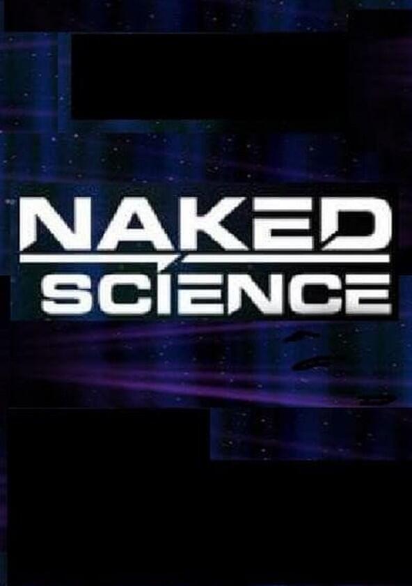 Naked Science - Season 4 / Year 2006 Naked Science - Season 4 / Year 2006