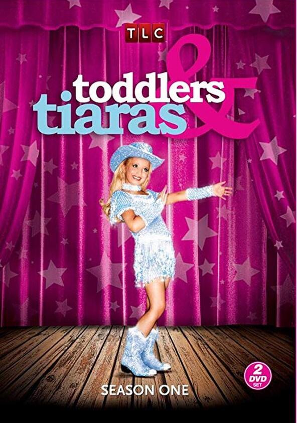 Toddlers & Tiaras - Season 1 Toddlers & Tiaras - Season 1