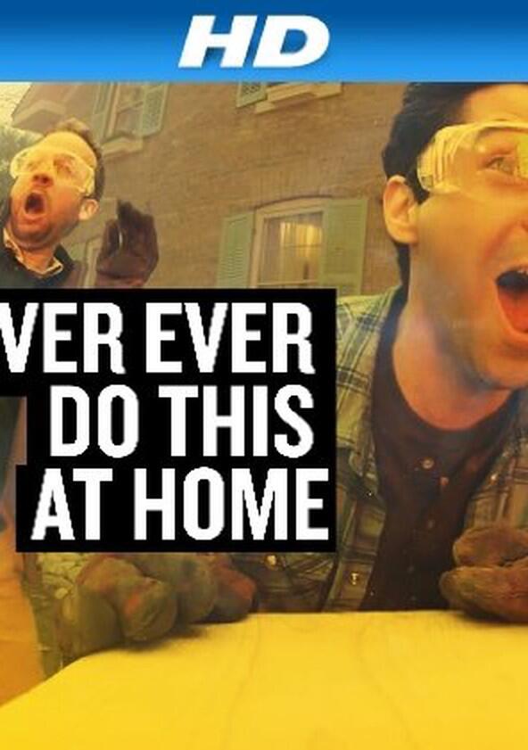 Never Ever Do This at Home - Season 1 Never Ever Do This at Home - Season 1