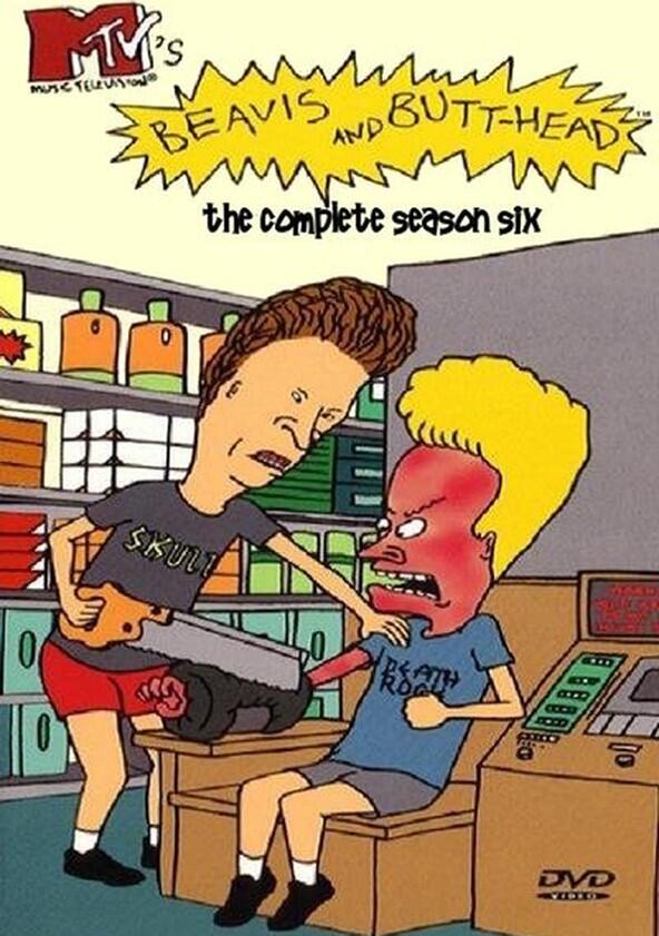 Beavis and Butt-Head - Season 6 Beavis and Butt-Head - Season 6