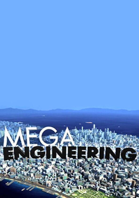 Mega Engineering - Season 1 Mega Engineering - Season 1
