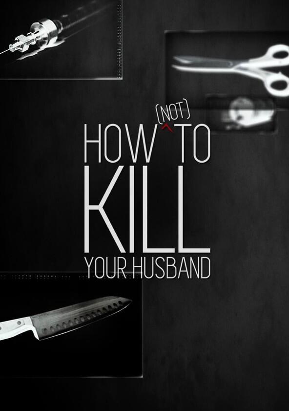 How (Not) to Kill Your Husband - Season 2 How (Not) to Kill Your Husband - Season 2