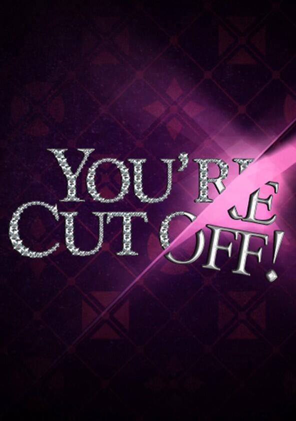 You're Cut Off - Season 2 You're Cut Off - Season 2