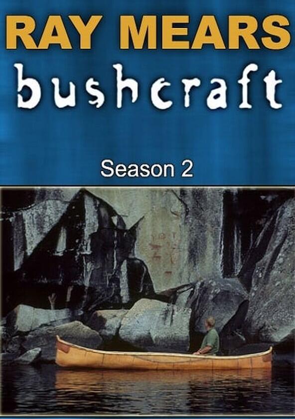 Ray Mears' Bushcraft - Season 2 Ray Mears' Bushcraft - Season 2