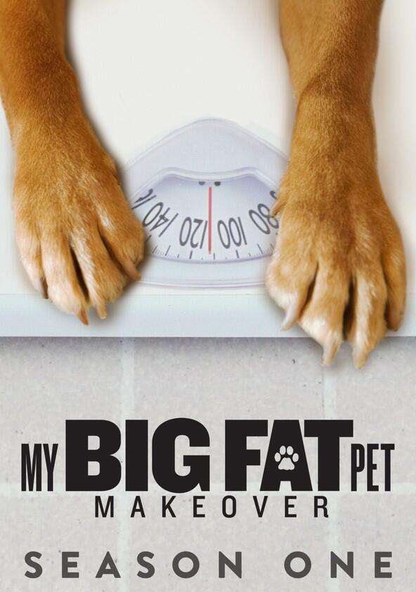 My Big Fat Pet Makeover - Season 1 My Big Fat Pet Makeover - Season 1