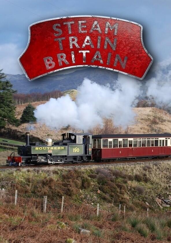 Steam Train Britain - Season 1 Steam Train Britain - Season 1