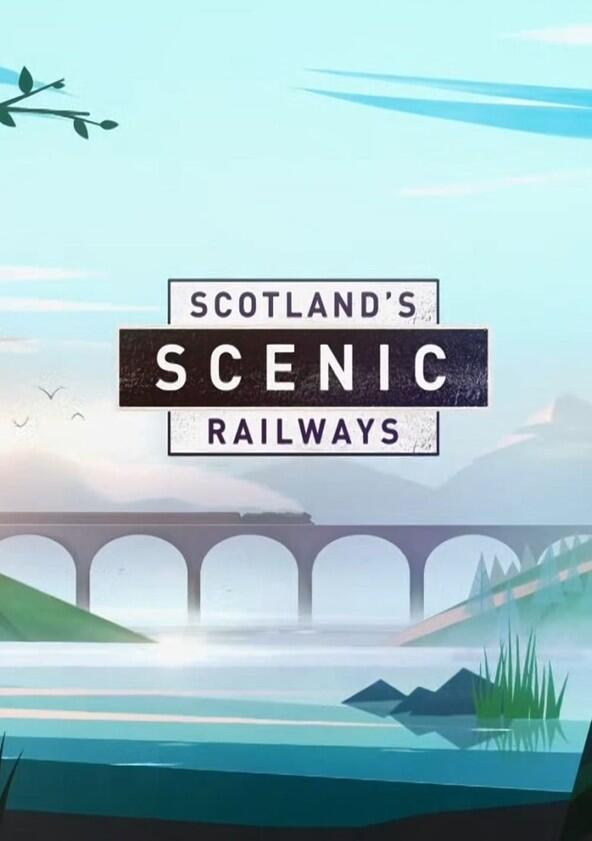 Scotland's Scenic Railways - Season 1 Scotland's Scenic Railways - Season 1