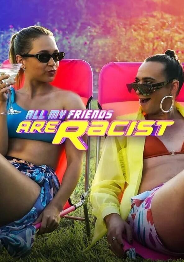 All My Friends Are Racist - Season 1 All My Friends Are Racist - Season 1
