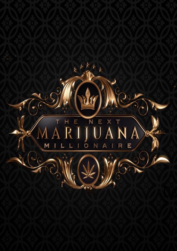 The Next Marijuana Millionaire - Season 1 The Next Marijuana Millionaire - Season 1