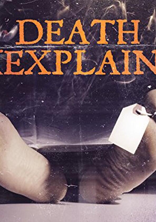 Death Unexplained - Season 1 Death Unexplained - Season 1