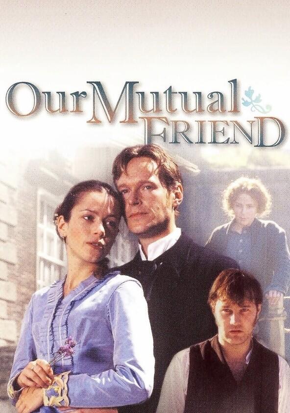 Our Mutual Friend - Season 1 Our Mutual Friend - Season 1