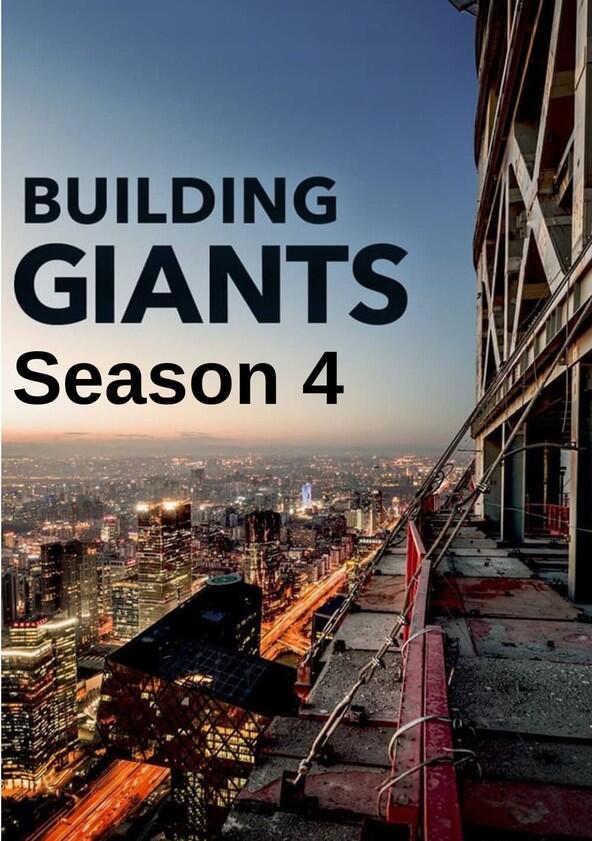 Building Giants - Season 4 Building Giants - Season 4