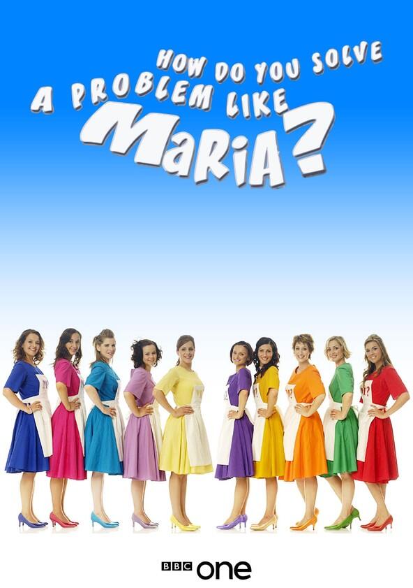 How Do You Solve a Problem Like Maria? - Season 1 How Do You Solve a Problem Like Maria? - Season 1