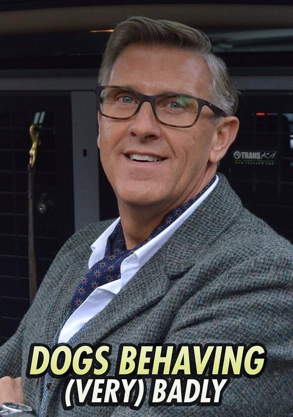 Dogs Behaving (Very) Badly - Season 7 Dogs Behaving (Very) Badly - Season 7