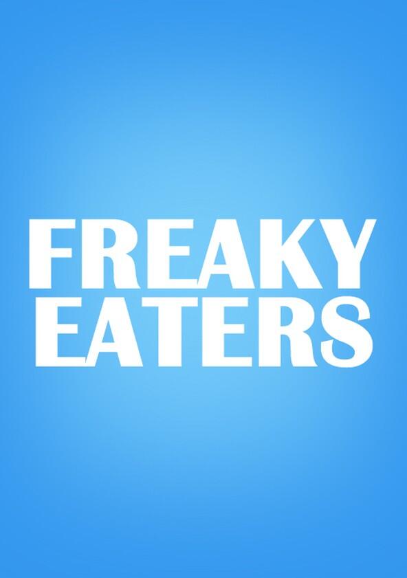 Freaky Eaters - Season 2 Freaky Eaters - Season 2