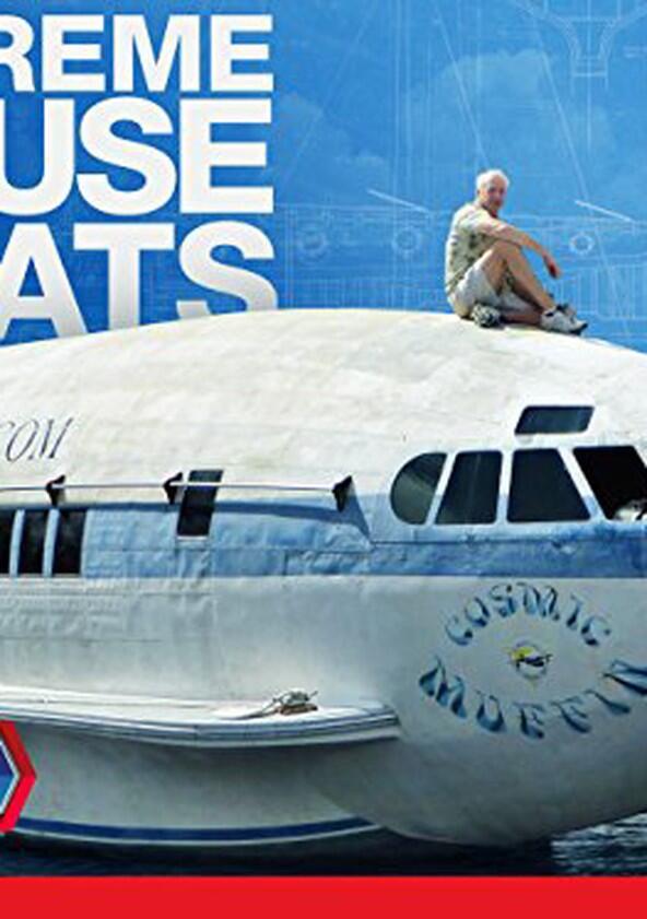 Extreme Houseboats - Season 1 Extreme Houseboats - Season 1