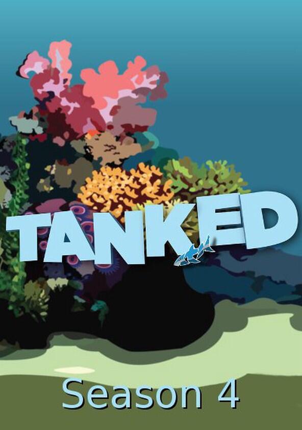 Tanked - Season 4 Tanked - Season 4