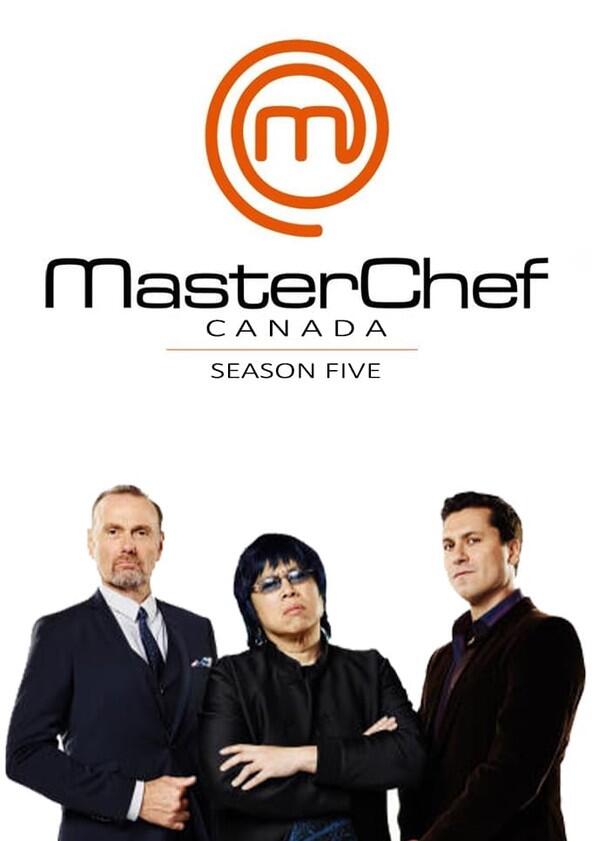 MasterChef Canada - Season 5 MasterChef Canada - Season 5