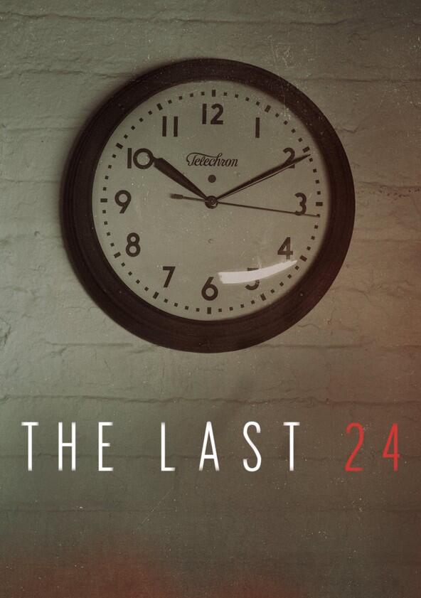 The Last 24 - Season 1 The Last 24 - Season 1
