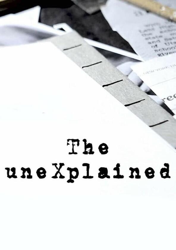 The uneXplained - Season 1 The uneXplained - Season 1