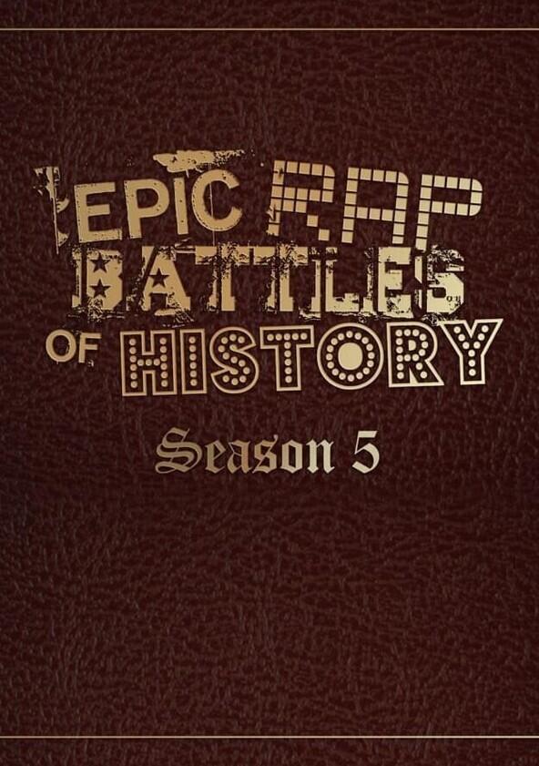 Epic Rap Battles of History - Season 5 Epic Rap Battles of History - Season 5