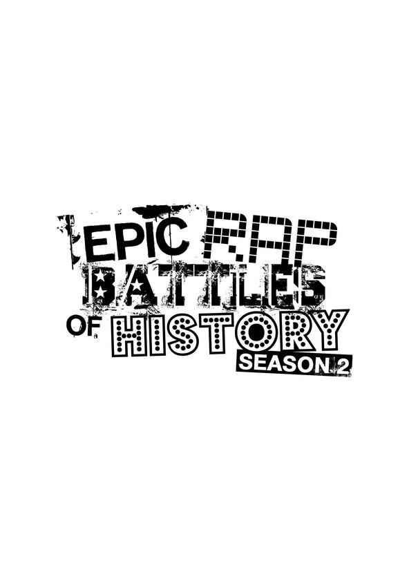 Epic Rap Battles of History - Season 2 Epic Rap Battles of History - Season 2