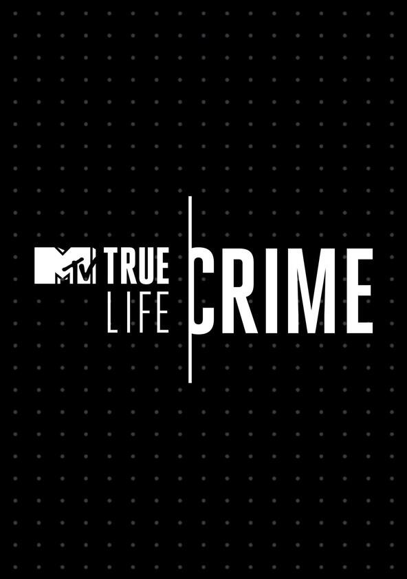 True Life Crime - Season 2 True Life Crime - Season 2