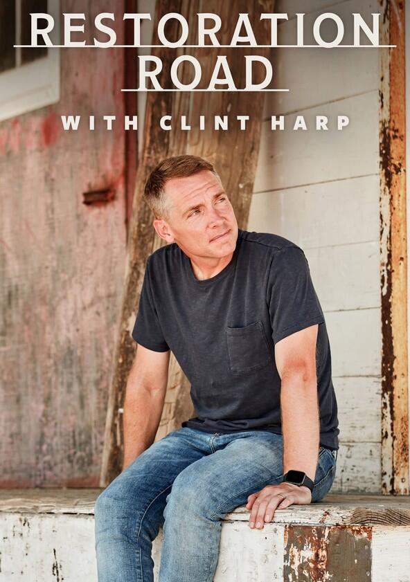Restoration Road with Clint Harp - Season 4 Restoration Road with Clint Harp - Season 4