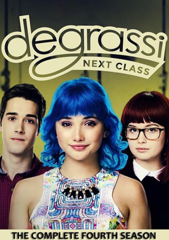 Degrassi: Next Class - Season 4 Degrassi: Next Class - Season 4
