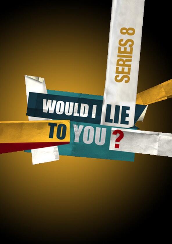 Would I Lie to You? - Season 8 Would I Lie to You? - Season 8